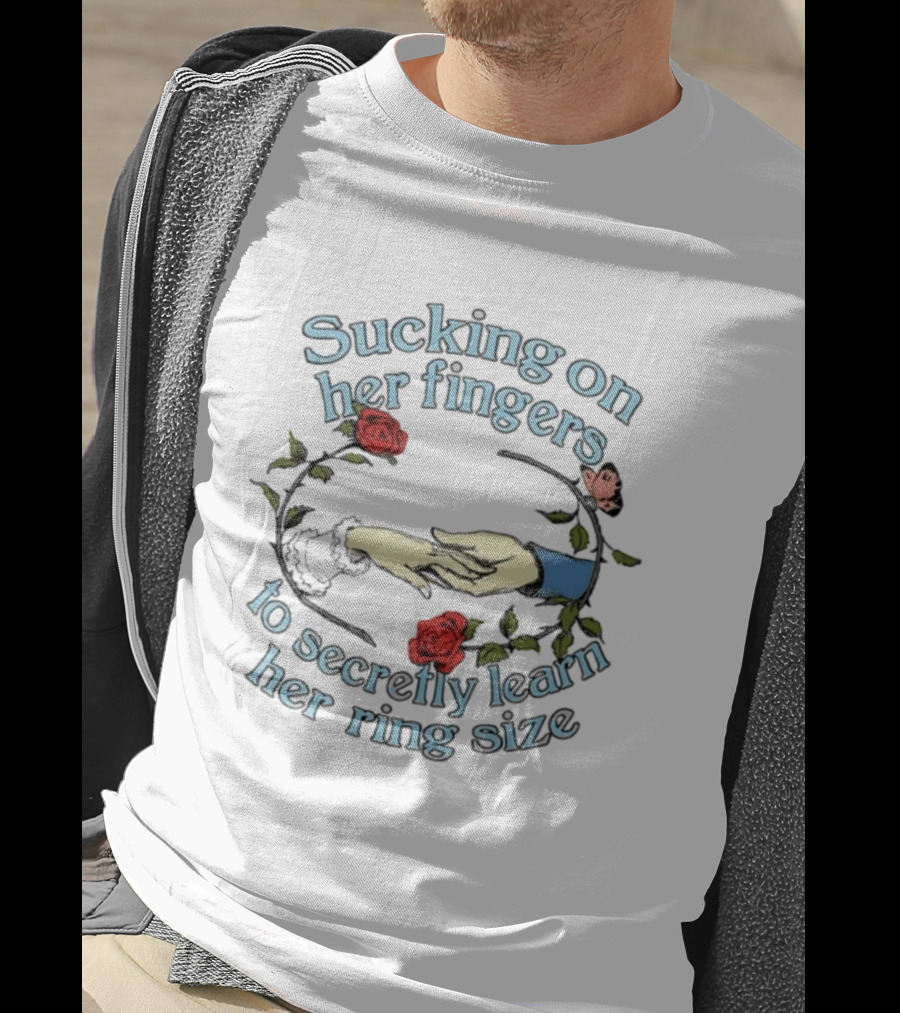 Sucking On Her Fingers Rose Wreath Holding Hands Butterfly To Secretly Learn Her Ring Size T-Shirt