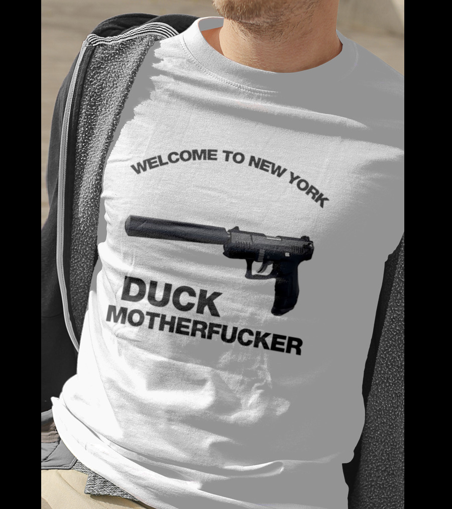 Welcome To New York Duck Motherfucker Gun Silencer T-Shirt