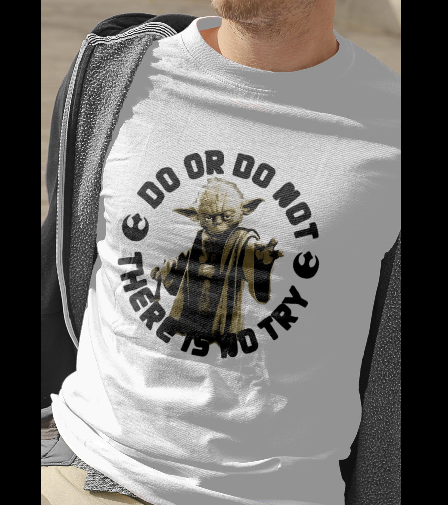 Yoda Star Wars Do Or Do Not There Is No Try T-Shirt