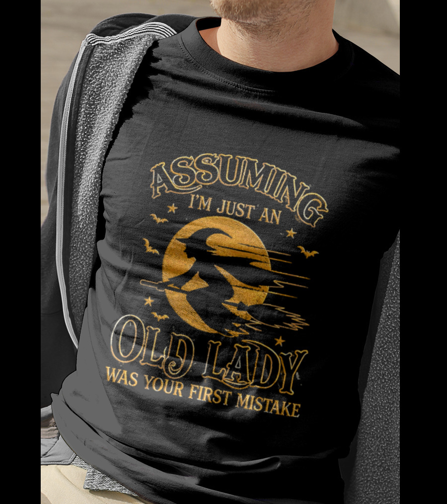 Assuming I'm Just An Old Lady Was Your First Mistake Witch Flying On Broom With Bats T-Shirt