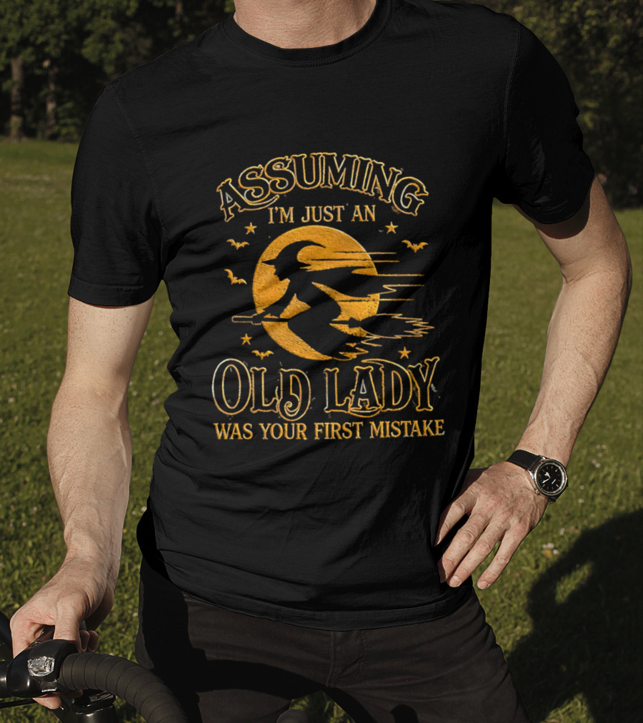 Assuming I'm Just An Old Lady Was Your First Mistake Witch Flying On Broom With Bats T-Shirt