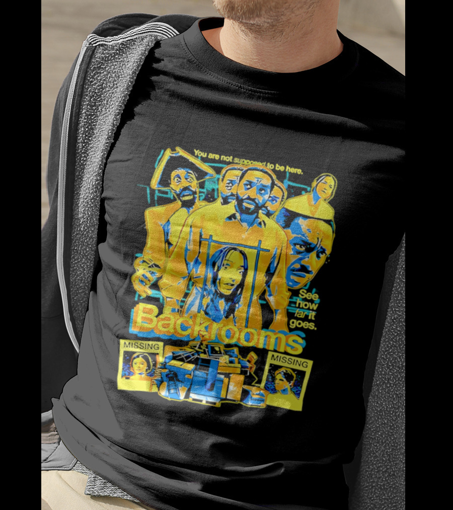 Backrooms You Are Not Supposed To Be Here Missing Person Mystery See How Far It Goes T-Shirt