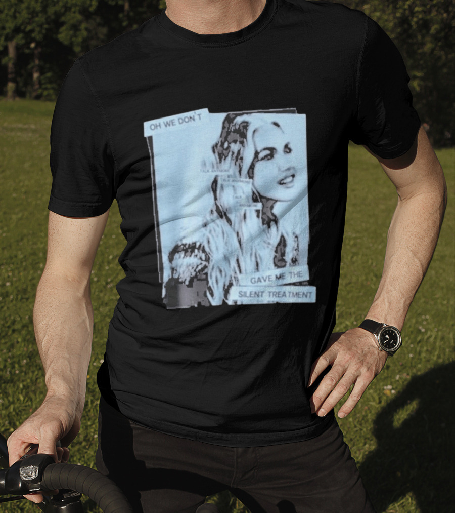 Oh We Don't Talk Anymore Gave Me The Silent Treatment Freya Skye T-Shirt