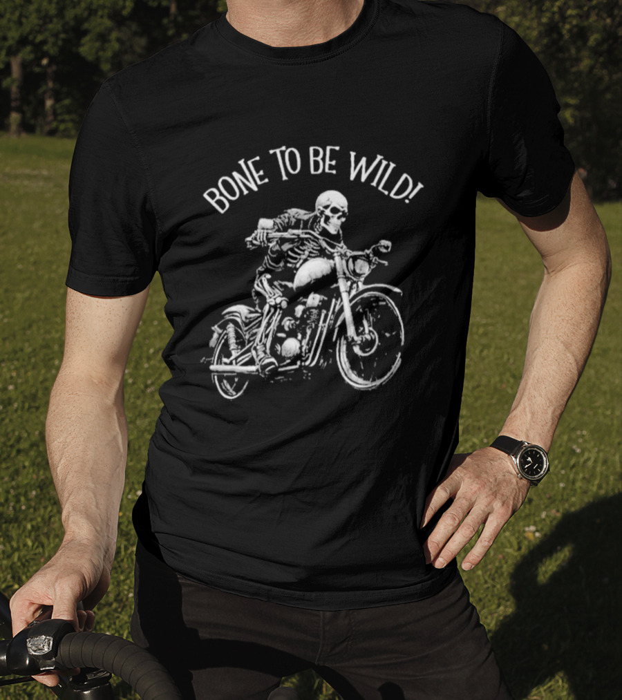 Bizarre But True Bone To Be Wild Skeleton Riding Motorcycle T-Shirt