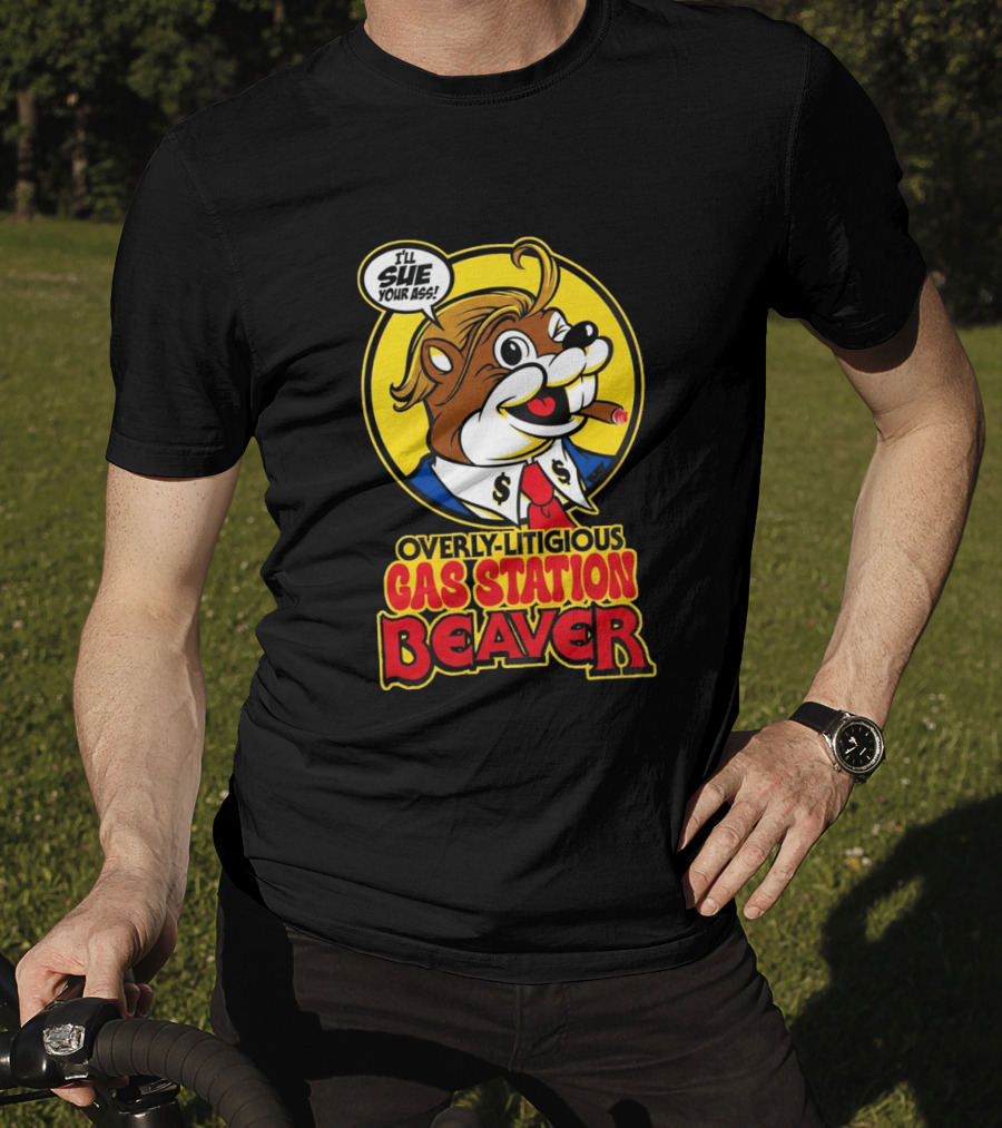I'll Sue Your Ass Overly Litigious Gas Station T-Shirt
