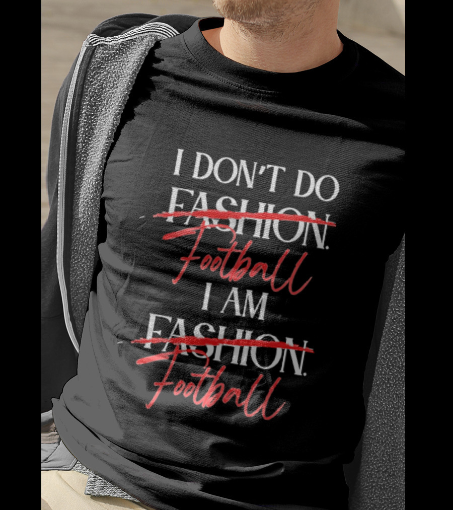 I Don't Do Fashion Football I Am Fashion Football Red Brush Script T-Shirt