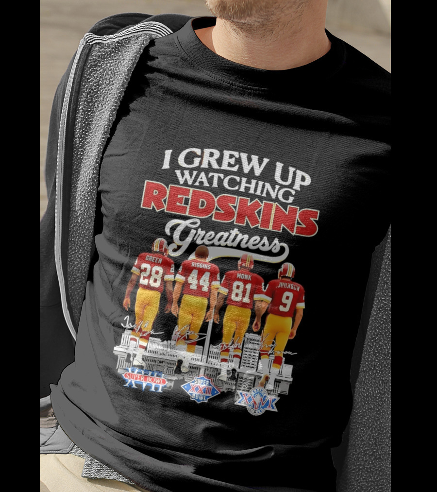 I Grew Up Ing Redskins Greatness Green Riggins Monk Johnson Super Bowl XVII XXII XXVI T-Shirt