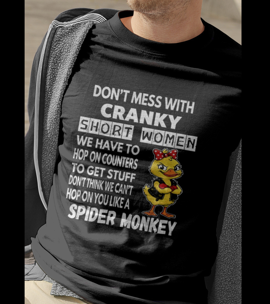 Cranky Short Women Don't Mess Hop On Counters Spider Monkey Duck T-Shirt