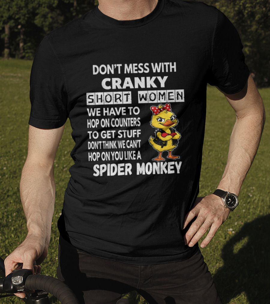 Cranky Short Women Don't Mess Hop On Counters Spider Monkey Duck T-Shirt