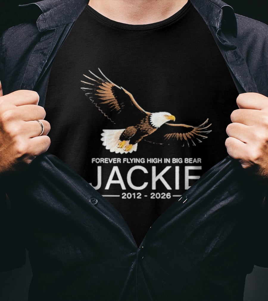 Jackie Forever Flying High Bald Eagle Memorial 2012 2026 Big Bear T-Shirt