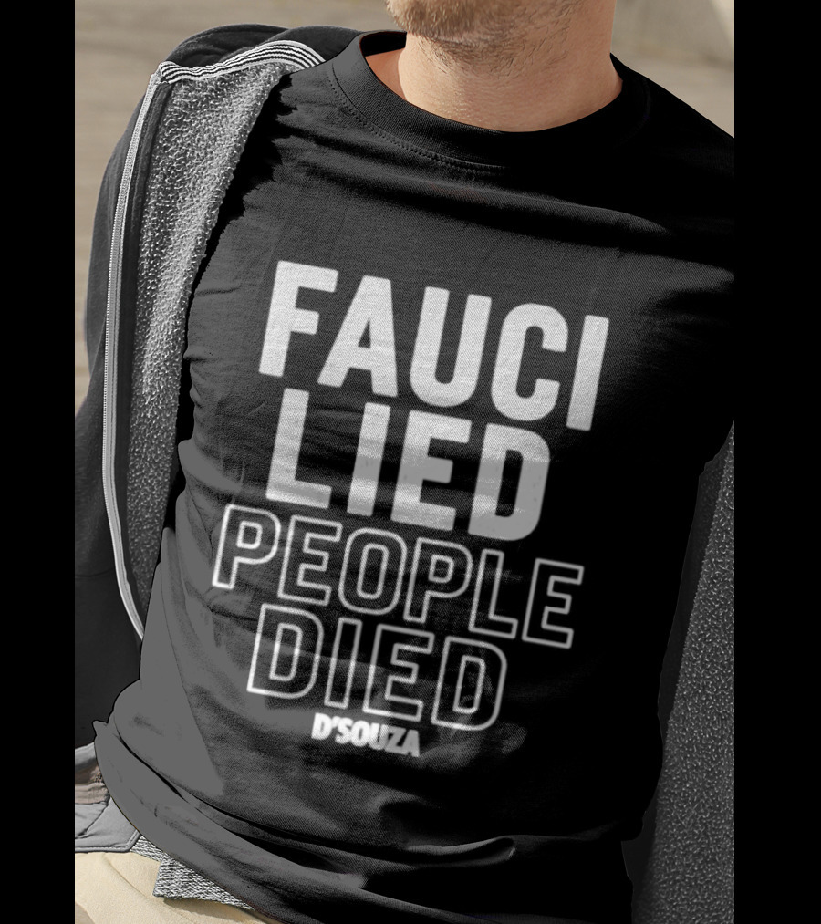 Fauci Lied People Died D'Souza T-Shirt