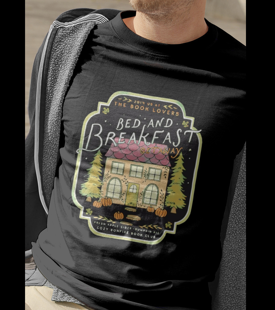 Join Us At The Book Lovers Bed And Breakfast Getaway Cozy Bonfire Club Autumn Cottage Pumpkins Pines Fresh Apple Cider Pumpkin Pie T-Shirt