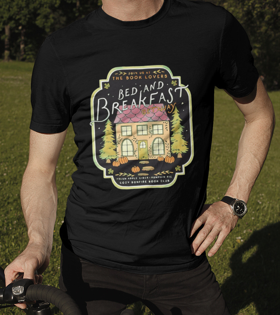 Join Us At The Book Lovers Bed And Breakfast Getaway Cozy Bonfire Club Autumn Cottage Pumpkins Pines Fresh Apple Cider Pumpkin Pie T-Shirt