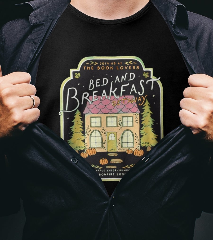 Join Us At The Book Lovers Bed And Breakfast Getaway Cozy Bonfire Club Autumn Cottage Pumpkins Pines Fresh Apple Cider Pumpkin Pie T-Shirt