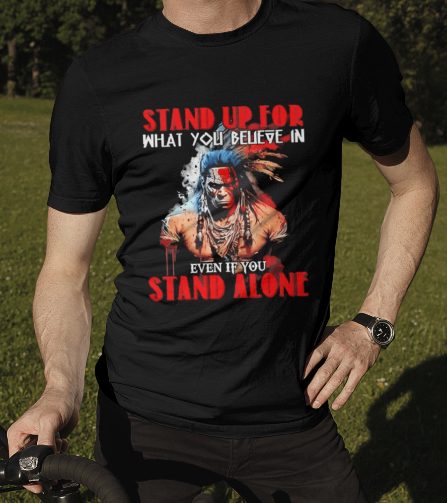 Stand Up For What You Believe In Even If You Stand Alone Face Paint Feathers T-Shirt