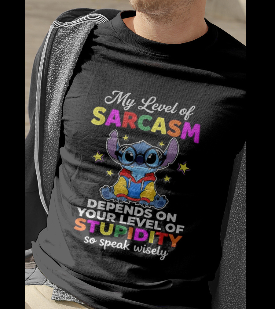 My Level Of Sarcasm Depends On Your Level Of Stupidity So Speak Wisely Stitch T-Shirt