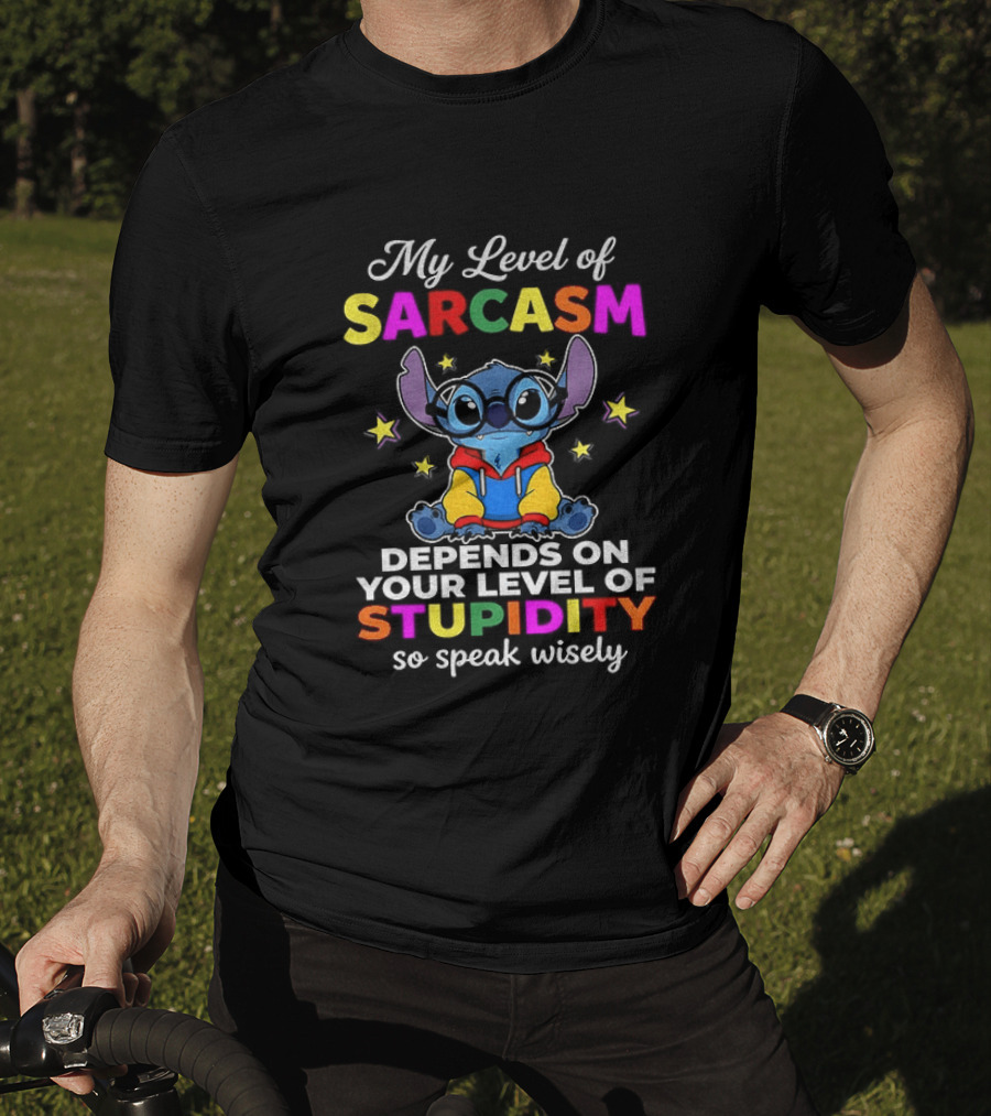 My Level Of Sarcasm Depends On Your Level Of Stupidity So Speak Wisely Stitch T-Shirt