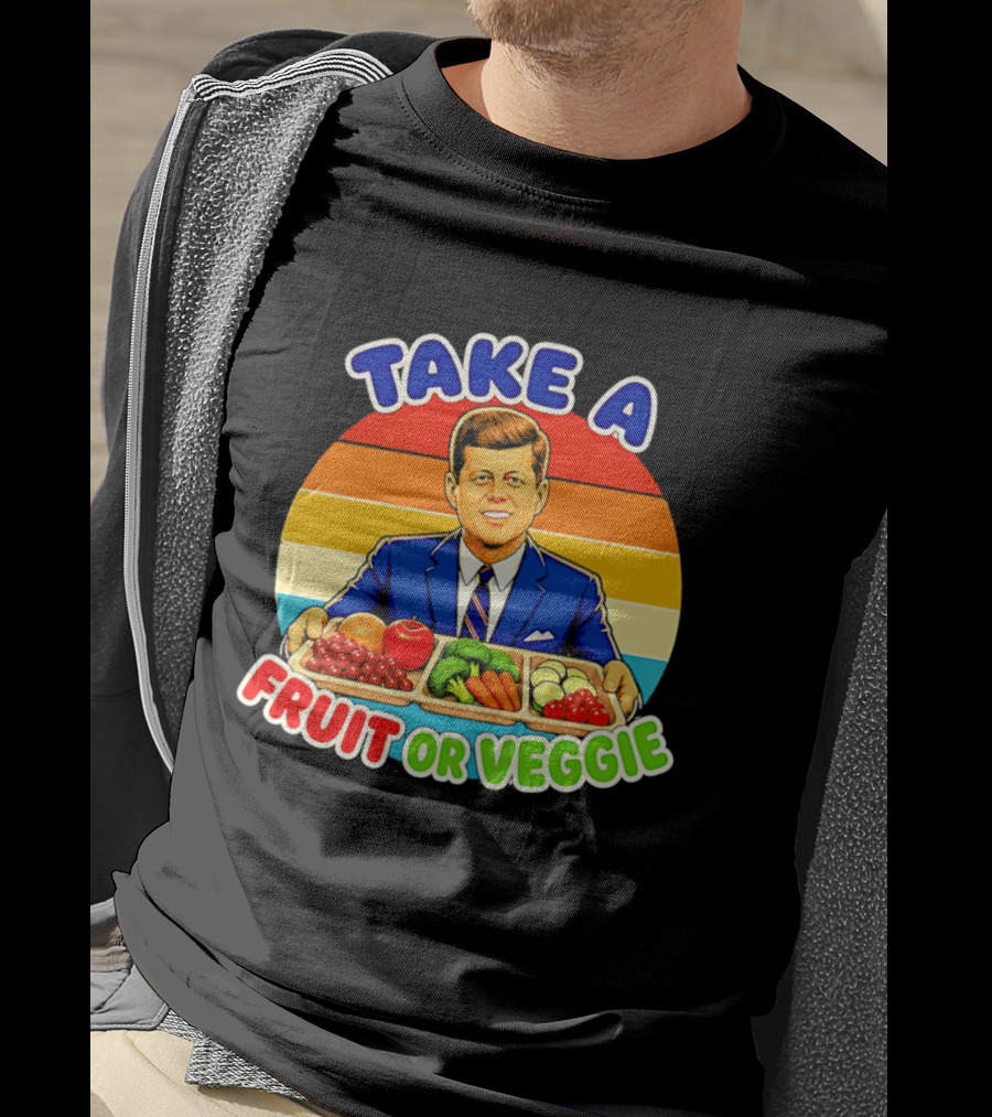 Take A Fruit Or Veggie John F Kennedy T-Shirt