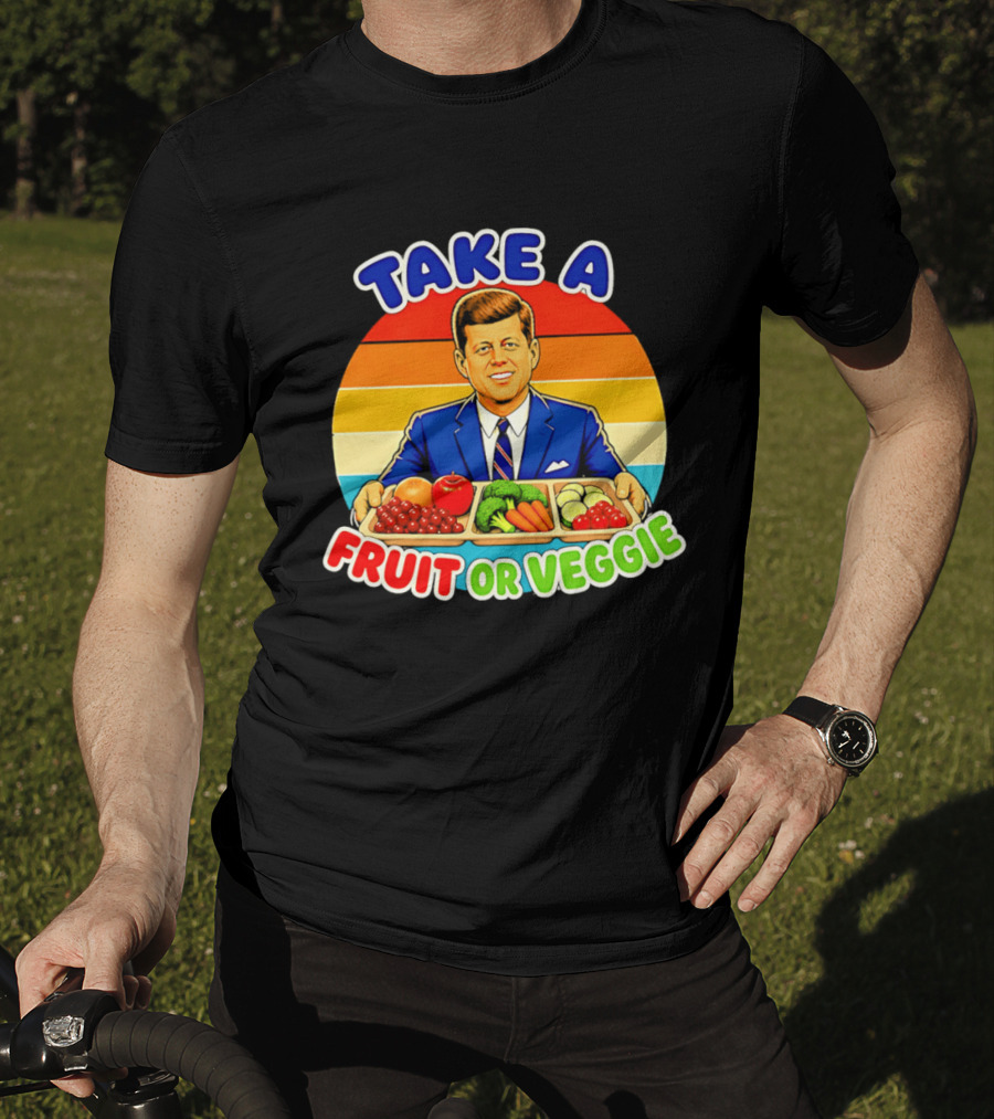 Take A Fruit Or Veggie John F Kennedy T-Shirt