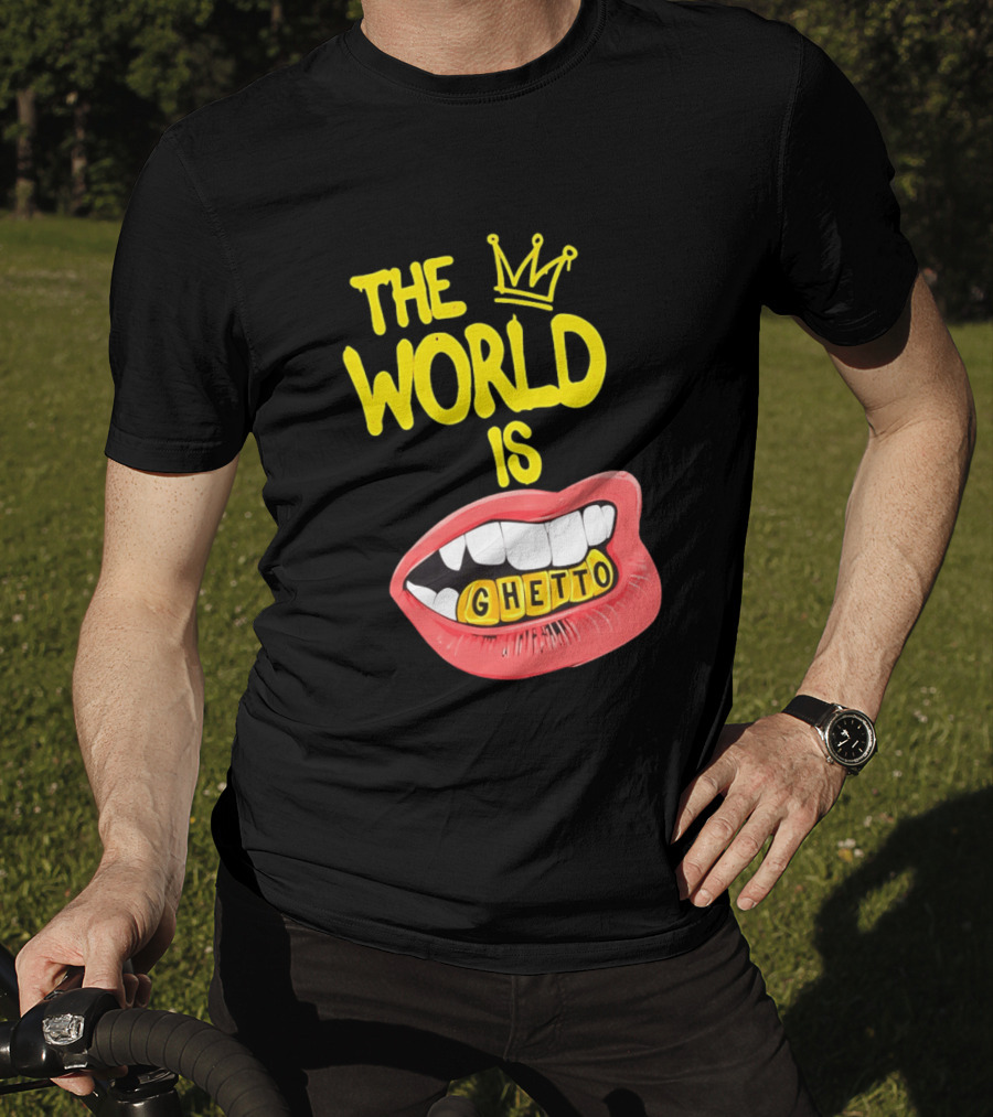 The World Is Ghetto Gold Grillz With Crown Hip Hop Culture T-Shirt