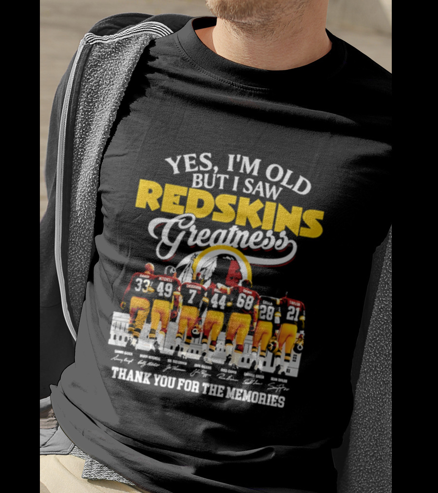 Yes I'm Old But I Saw Redskins Greatness Sammy Baugh Bobby Mitchell Riggins Jurgensen Green Rypien Theismann Allen Thank You For The Memories T-Shirt