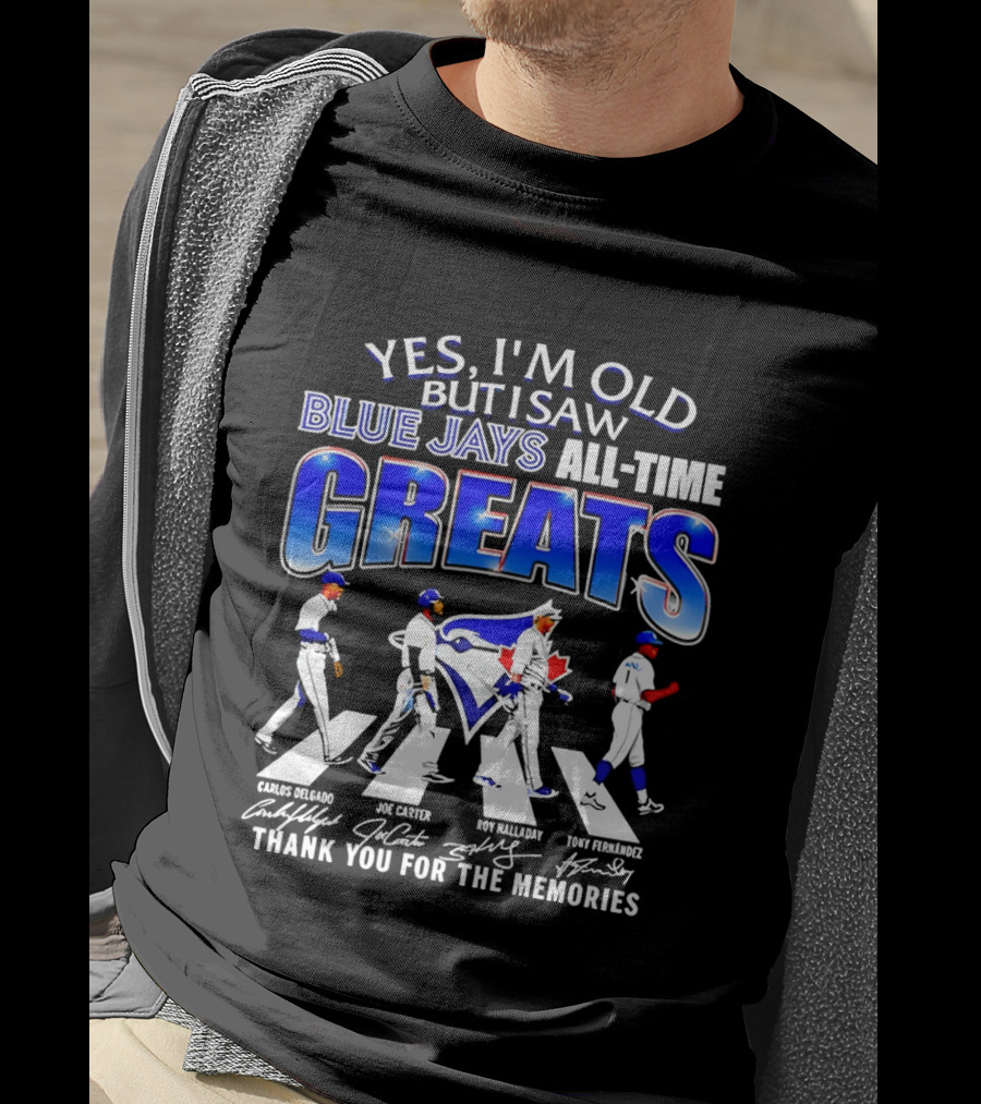 Yes I'm Old But I Saw Blue Jays All Time Greats Carlos Delgado Joe Carter Roy Halladay Tony Fernandez Abbey Road T-Shirt