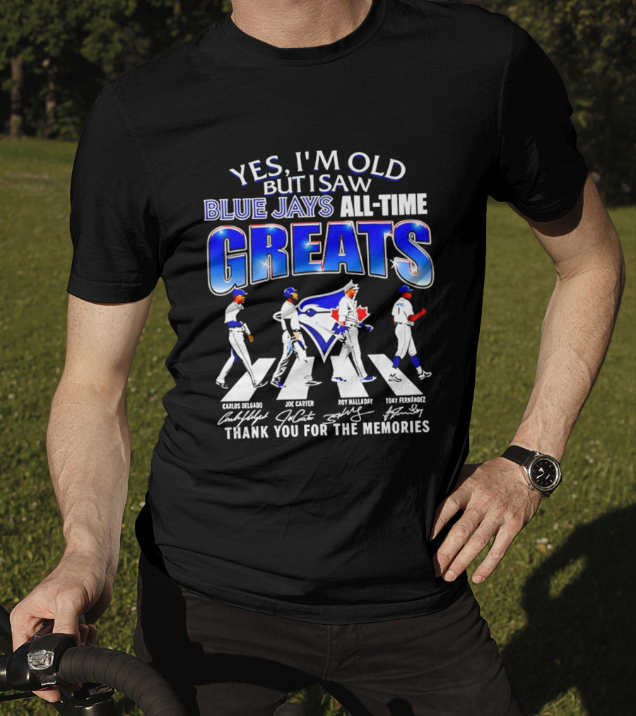 Yes I'm Old But I Saw Blue Jays All Time Greats Carlos Delgado Joe Carter Roy Halladay Tony Fernandez Abbey Road T-Shirt