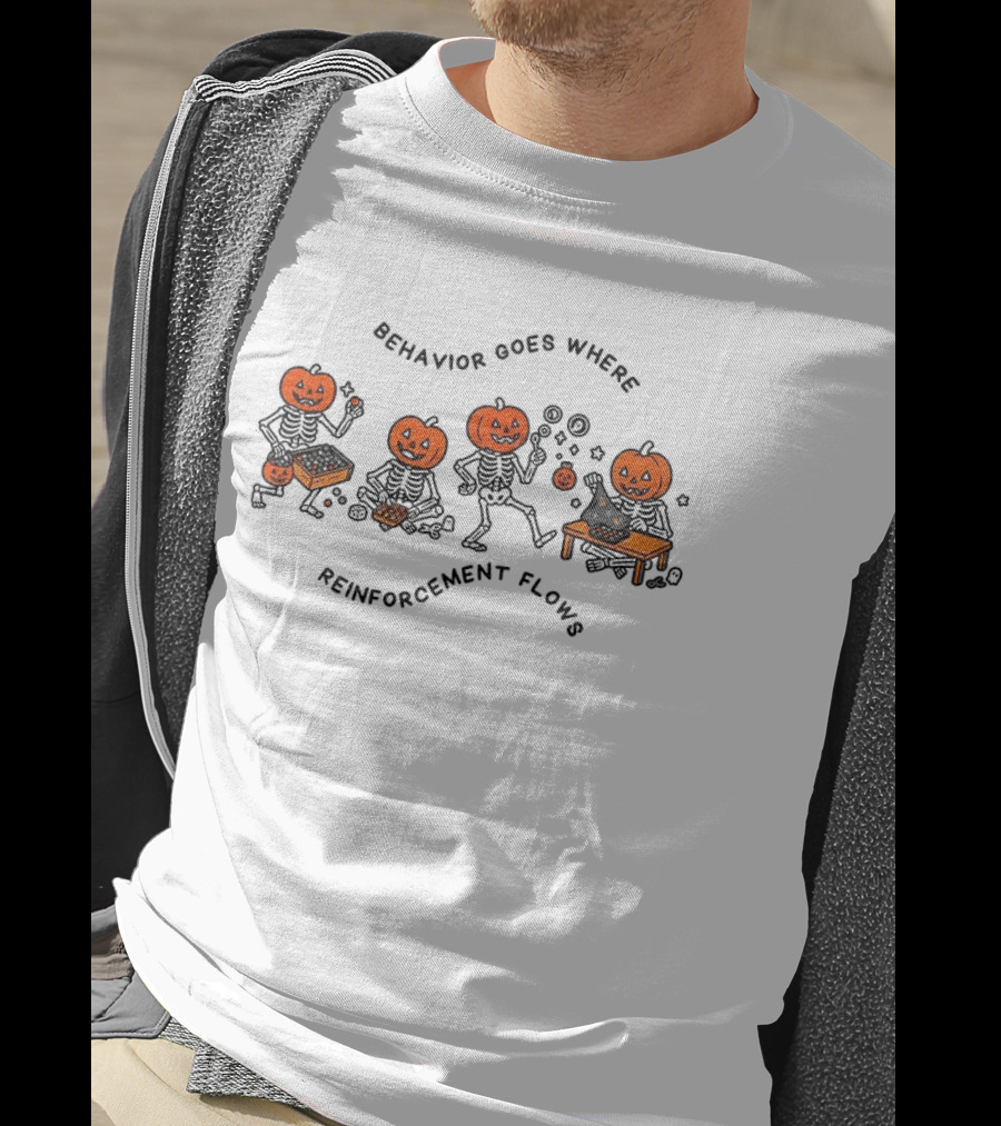 Behavior Goes Where Reinforcement Flows Pumpkin Skeletons Halloween T-Shirt