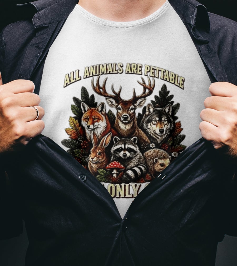 All Animals Are Pettable Some Only Once Deer Wolf Fox Raccoon Rabbit Hedgehog Forest Plants T-Shirt