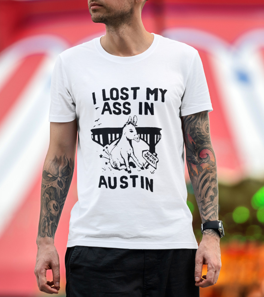 I Lost My Ass In Austin Barton Springs Injured Donkey Bridge T-Shirt