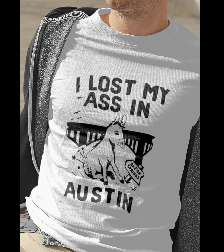 I Lost My Ass In Austin Barton Springs Injured Donkey Bridge T-Shirt