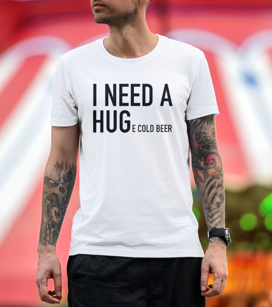 I Need A Huge Cold Beer Playful T-Shirt