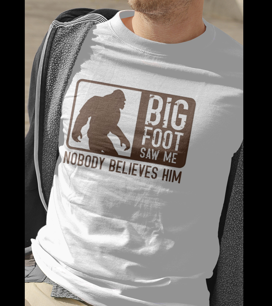 Big Foot Saw Me Nobody Believes Him Retro Sasquatch T-Shirt