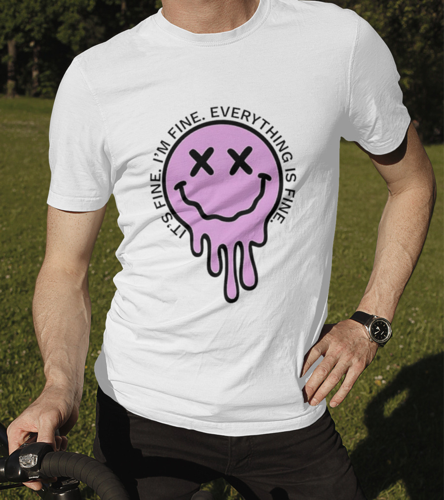 Its Fine Im Fine Everything Is Fine Pink Melting Dripping Smiley Face T-Shirt