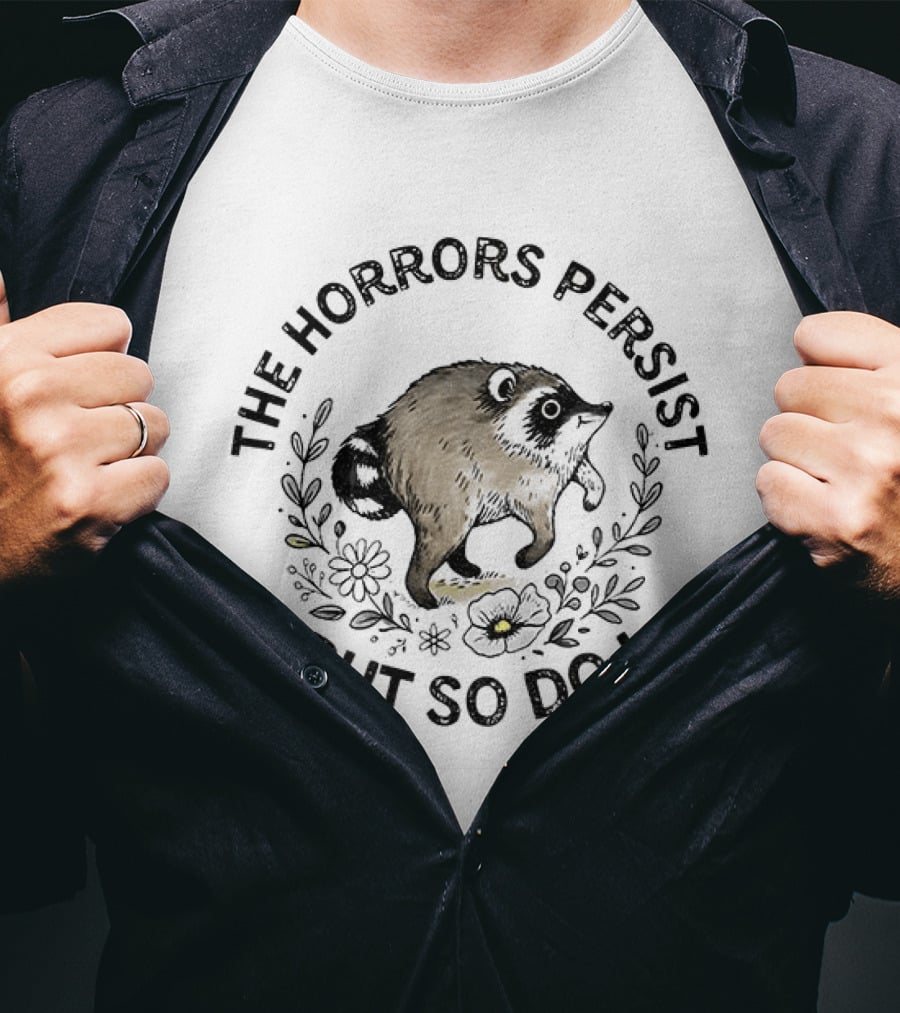 Jimothy The Horrors Persist But So Do I Animal Surrounded By Flowers T-Shirt