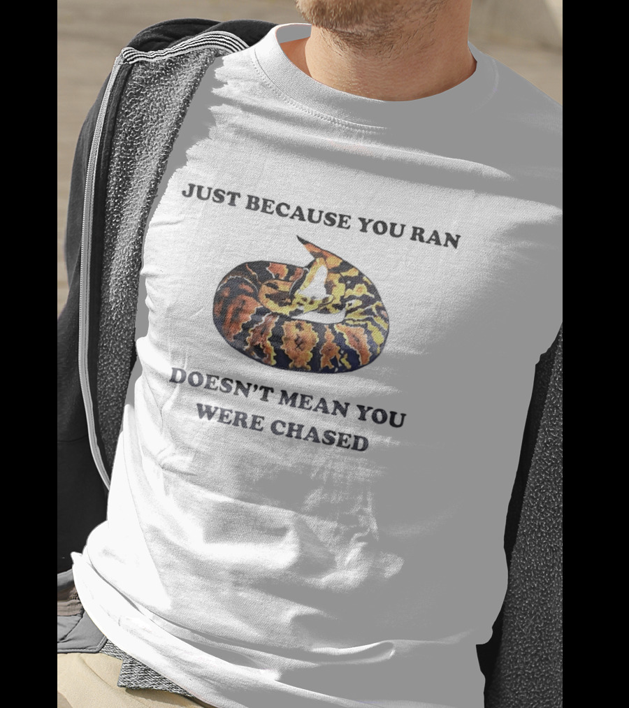Just Because You Ran Doesn't Mean You Were Chased Coiled Ball Python T-Shirt