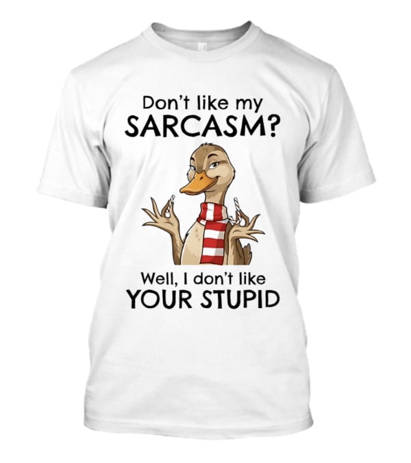 Don't Like My Sarcasm Cartoon Duck Scarf Candy Canes T-Shirt