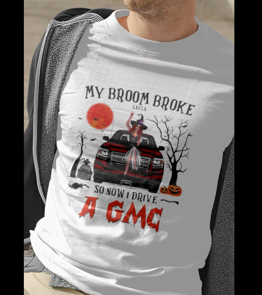 My Broom Broke So Now I Drive A GMC Layla Witch Sitting Red Truck Moon Graveyard Halloween T-Shirt