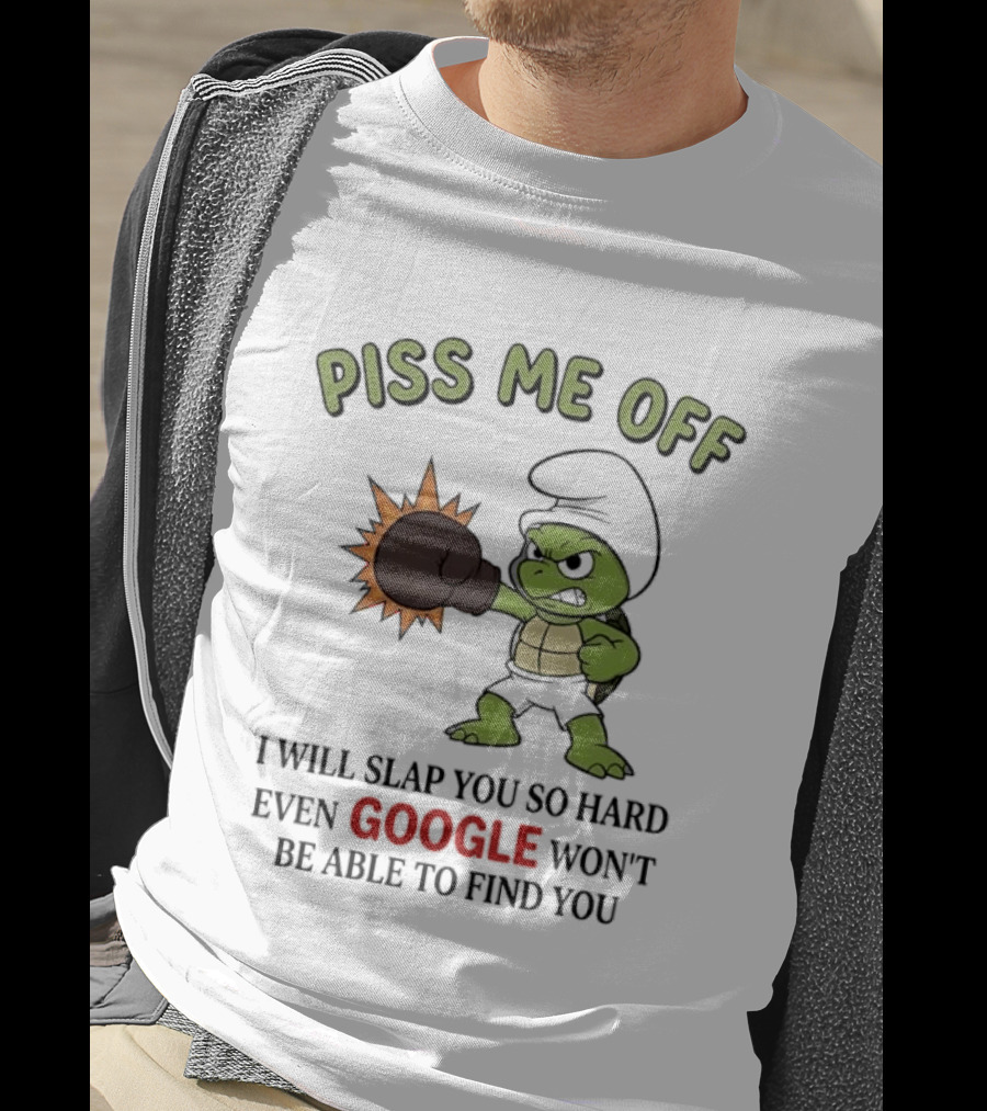 Piss Me Off I Will Slap You So Hard Even Google Won't Be Able To Find You Cartoon Turtle Boxing Glove T-Shirt