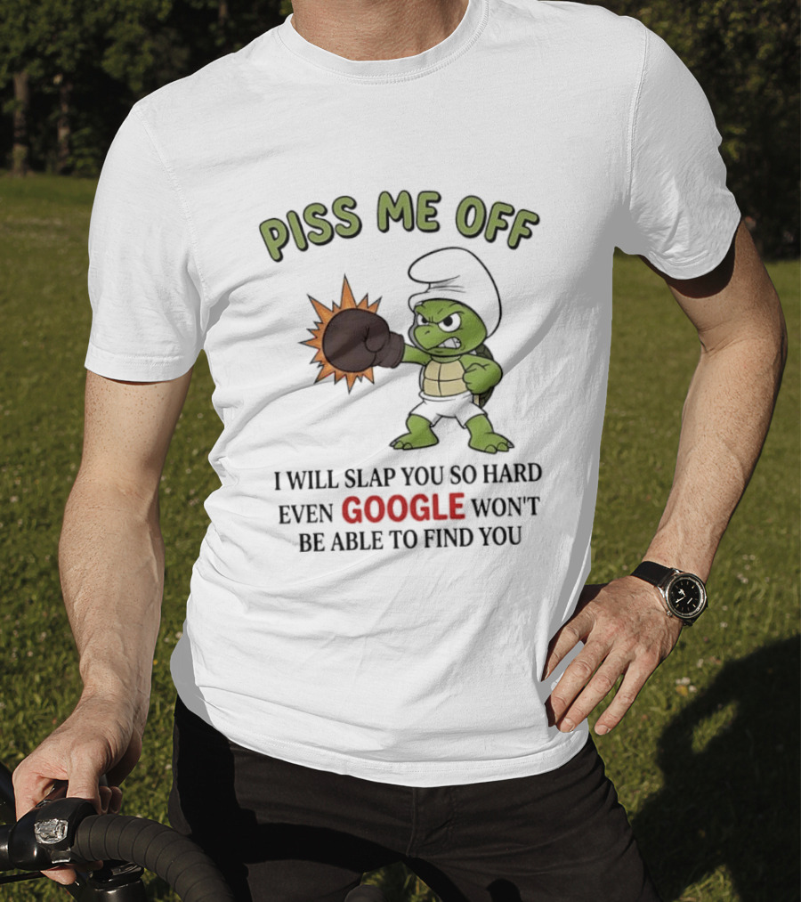 Piss Me Off I Will Slap You So Hard Even Google Won't Be Able To Find You Cartoon Turtle Boxing Glove T-Shirt