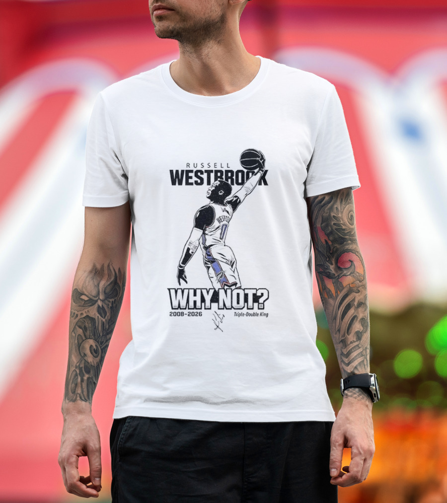 Russell Westbrook Why Not OKC Thunder Triple Double King 2008 2026 T-Shirt