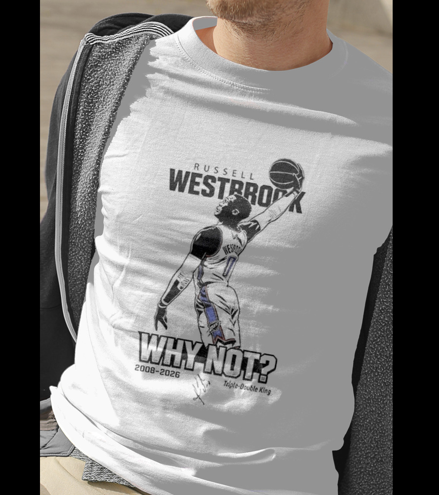 Russell Westbrook Why Not OKC Thunder Triple Double King 2008 2026 T-Shirt