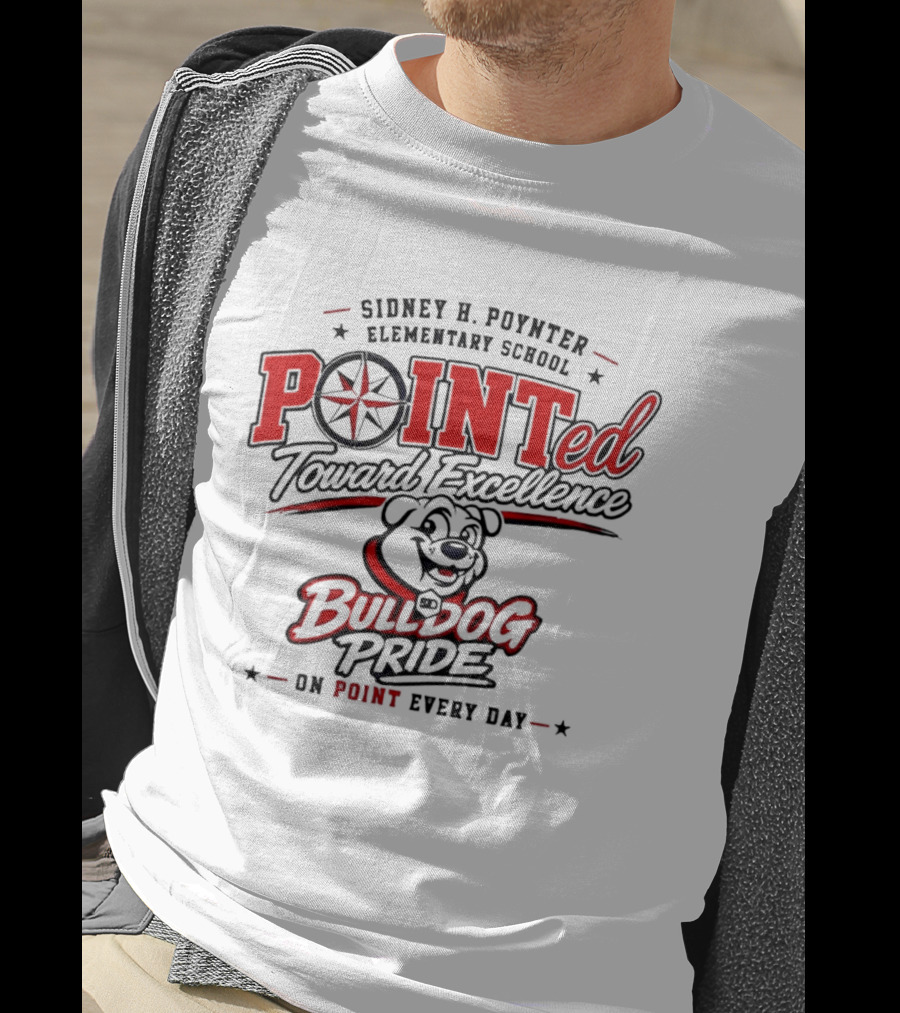 Sidney H Poynter Elementary School Pointed Toward Excellence Bulldog Pride On Point Every Day T-Shirt