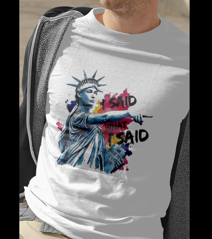 Sophie Cunningham I Said What I Said I Am Here To Extend Love Statue Of Liberty T-Shirt