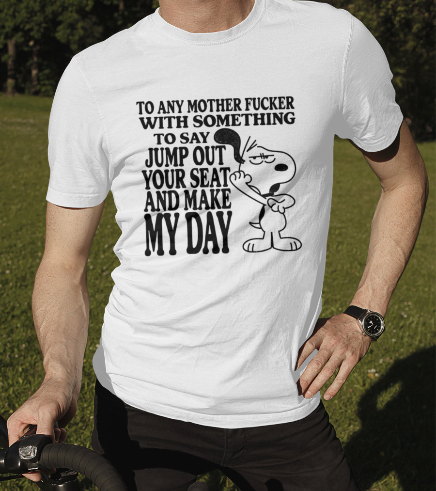 To Any Mother Fucker Jump Out Your Seat Make My Day Angry Cartoon Dog T-Shirt