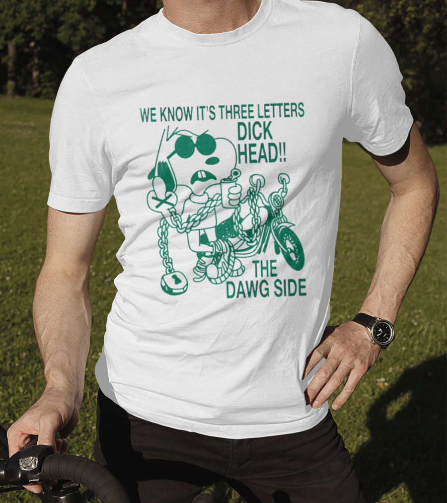 We Know It's Three Letters Dick Head The Dawg Side Snoopy Cartoon T-Shirt