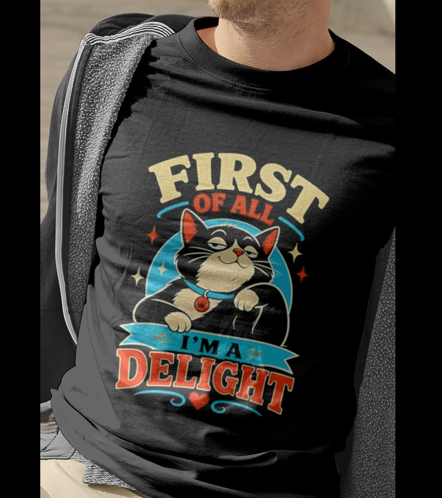First Of All I'm A Delight Cat T-Shirt
