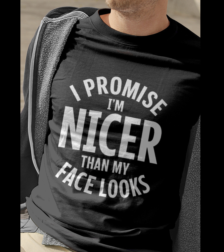 I Promise I'm Nicer Than My Face Looks Arched White T-Shirt