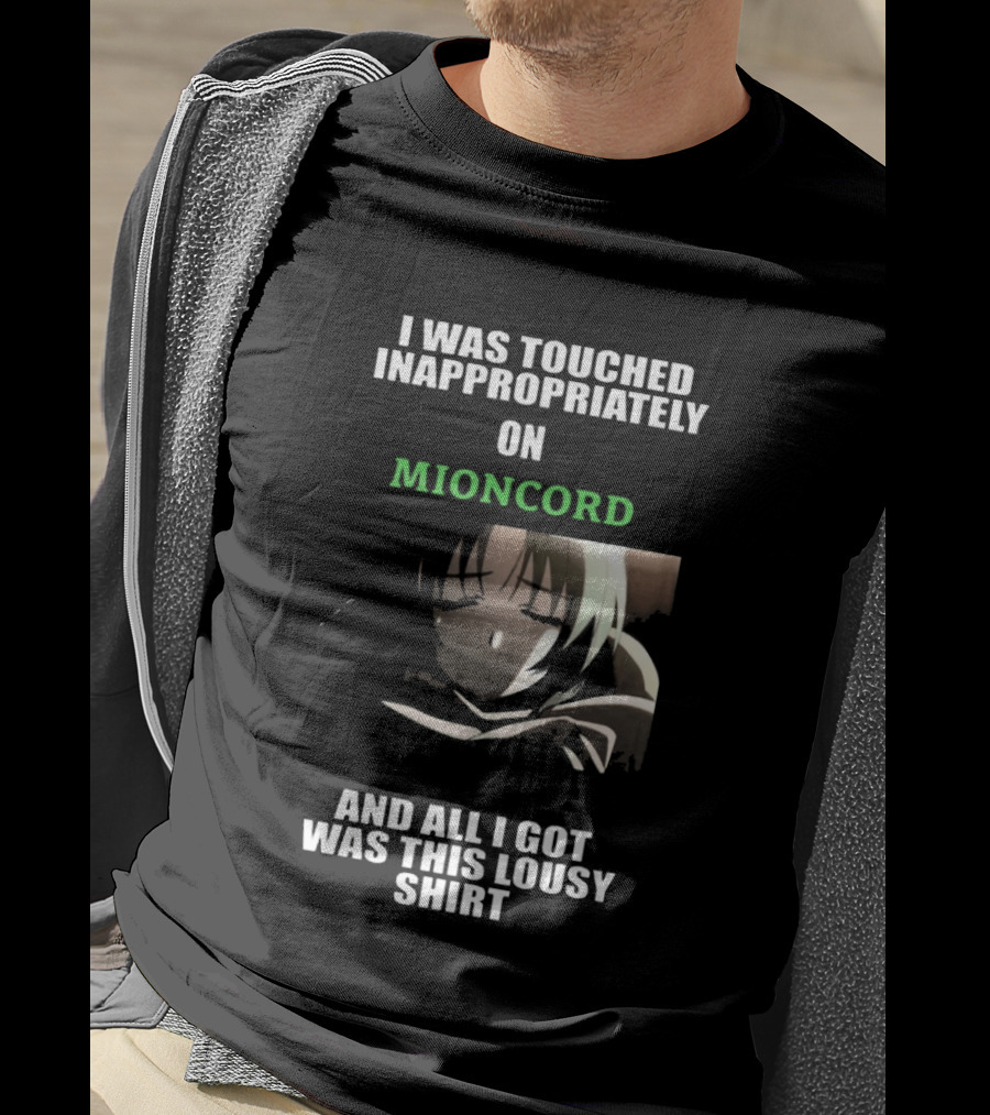 I Was Touched Inappropriately On Mioncord And All I Got Was This Lousy T-Shirt