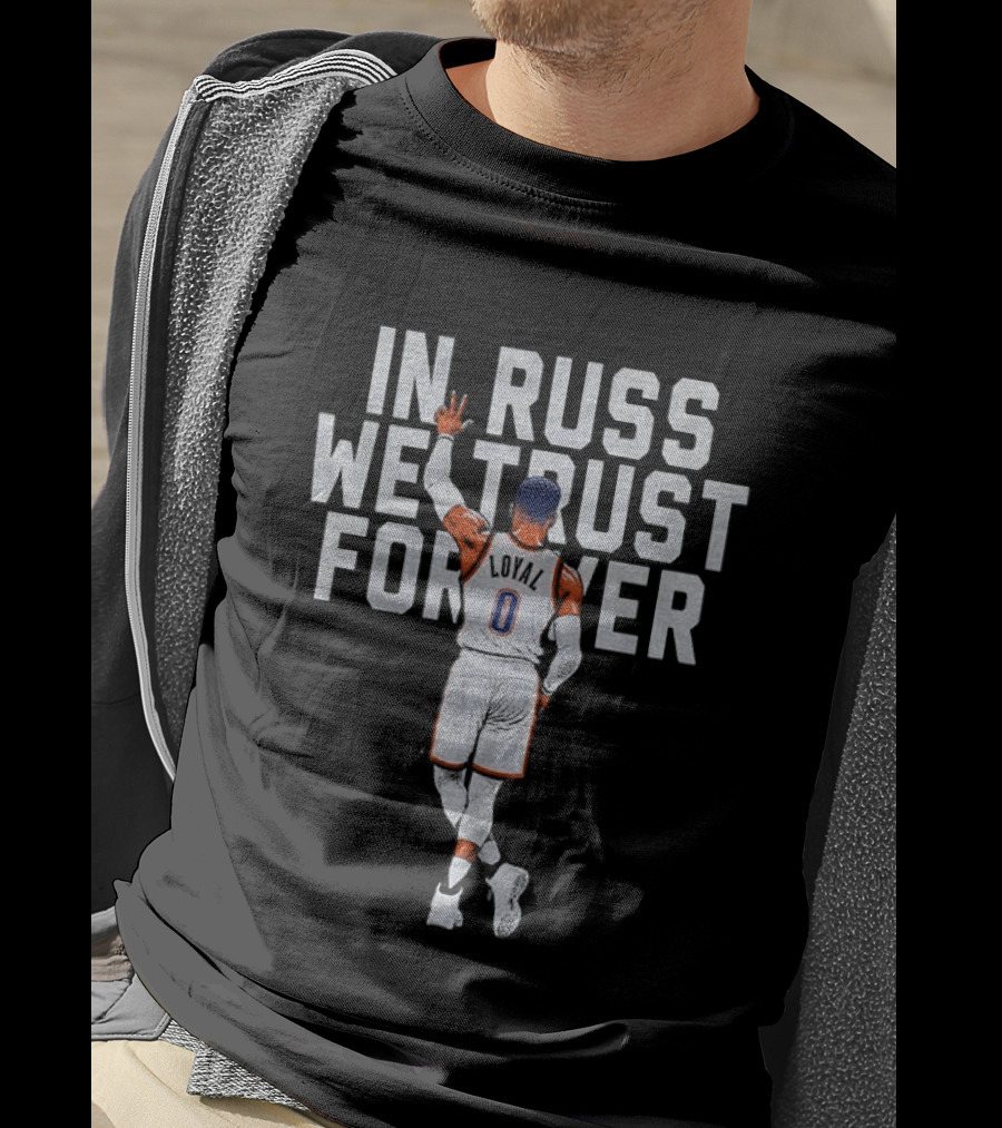 Russell Westbrook In Russ We Trust Forever T-Shirt